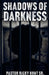 Shadows of Darkness by Sr. Hunt Ricky