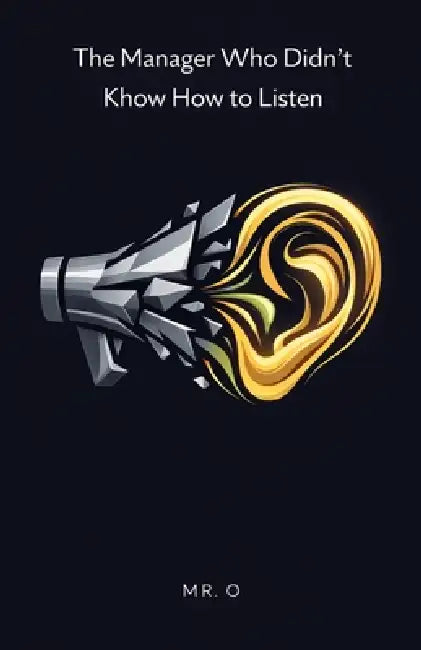 The Manager Who Didnt Know How To Listen