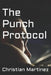 The Punch Protocol by Christian Martinez