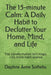 The 15-minute Calm: A Daily Habit to Declutter Your Home, Mind, and Life: This transformation isn't magic-it's micro-habit science by Daphne Anne Sotheby