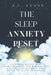 The Sleep Anxiety Reset: Insomnia Relief for Over-thinkers: Calm Nighttime Anxiety and Retrain Your Brain to Sleep Naturally by A. L. Evans