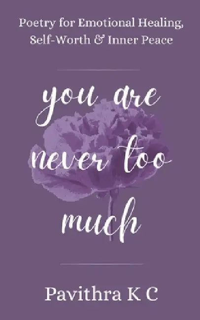 You Are Never Too Much