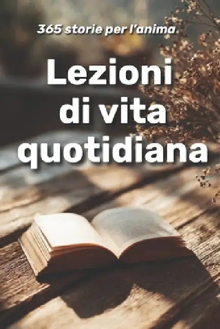Lezioni di vita quotidiana: 365 storie per l'anima by Olivia Romero