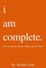 i am complete: how to use the energy within you correctly by Rachael Ryan