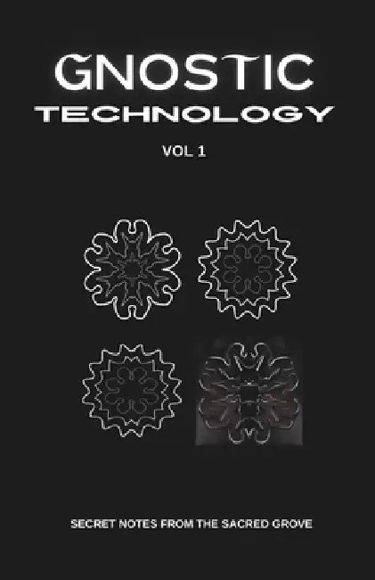 Gnostic Technology Zine vol. 1: Secret Notes from the Sacred Grove by Gnostic Technology
