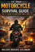 The Urban Motorcycle Survival Guide: 100 Life-Saving Tips Every Rider Should Know by Wilson Brooks Solomon
