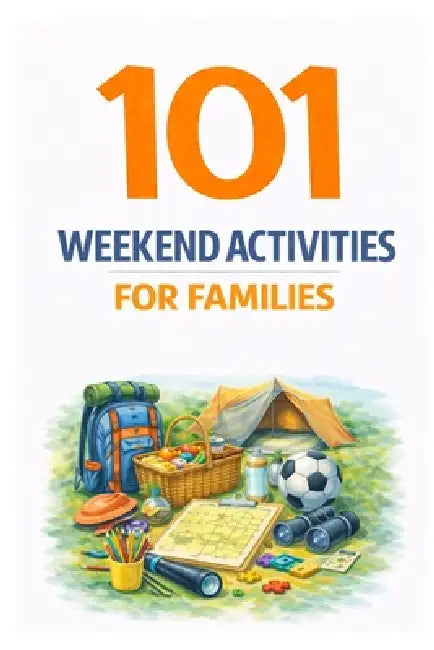 101 Weekend Activities for Families: Screen-Free Ideas That Help Families Bond, Explore, and Make Lasting Memories by Erik Myers
