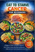 Eat to Starve Cancer for Beginners: A Beginner's Guide to Evidence-Informed Food Choices, Simple Meal Ideas, and Everyday Habits for Better Health Dur by Elara Whitmont