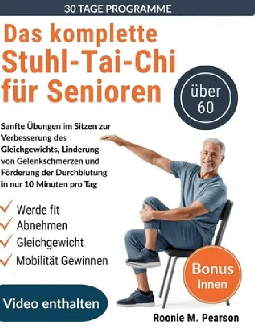 Das komplette Stuhl-Tai-Chi für Senioren über 60: Sanfte Übungen im Sitzen zur Verbesserung des Gleichgewichts, Linderung von Gelenkschmerzen und Förd by Ronnie M. Pearson