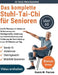 Das komplette Stuhl-Tai-Chi für Senioren über 60: Sanfte Übungen im Sitzen zur Verbesserung des Gleichgewichts, Linderung von Gelenkschmerzen und Förd by Ronnie M. Pearson
