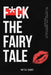 F*ck the Fairy Tale: Why Lowering Your Standards is the Ultimate Secret to Modern Women's Happiness. by Nita Sari