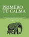 Primero Tu Calma: 30 mándalas para regular emociones, reducir el estrés y conectar con tus hijos. Un método guiado de 30 días para cultivar calma en l by Mary Niño Pediatra