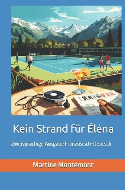 Kein Strand für Éléna: Zweisprachige Ausgabe Französisch-Deutsch by Jacques Montémont, Martine Montémont