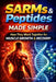 SARMs and Peptides Made Simple: How They Work Together For Muscle Growth & Recovery by Ken Véliz