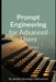 Prompt Engineering for Advanced Users by Janaki Ramayya Sakhamuri