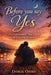 Before You Say Yes