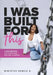 I Was Built for This a Declaration for Those Who Refuse to Break by Minister Denile B. by Denile B