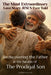 The Most Extraordinary Love Story Jesus Ever Told: Rediscovering The Father In The Parable Of The Prodigal Son by Stephen K. Nyhof