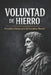 Voluntad de Hierro: Disciplina Estoica Para La Fortaleza Mental by Fernando Moran Gabella