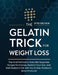The Gelatin Trick for Weight Loss: The Viral Method to Naturally Suppress Hunger Hormones, Restore Your Gut, and Melt Stubborn Fat with the 21-Day Met by Victoria James Harlow