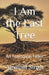 I Am the Last Tree: An Ecological Fable by Agyapal Singh