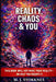 Reality, Chaos & You.: This Book will not make your reality- or help you escape it. by Marius Johan Stokknes