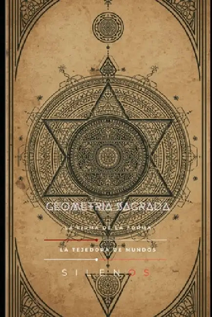 Geometría Sagrada: La Firma de la Forma by Cristina Lobo, Manuel Rodsua, La Tejedora de Mundos (Silenos)