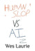 Human Slop vs. AI by Wes Laurie