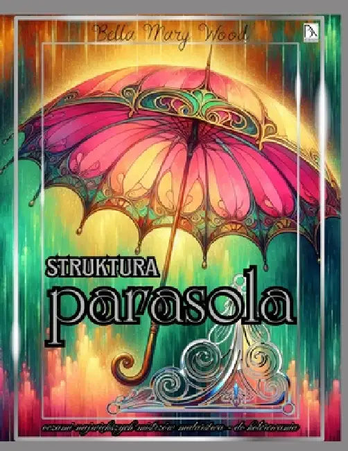 Struktura Parasola oczami największych mistrzów malarstwa - do kolorowania: historia sztuki książka by Bella Mary Wood