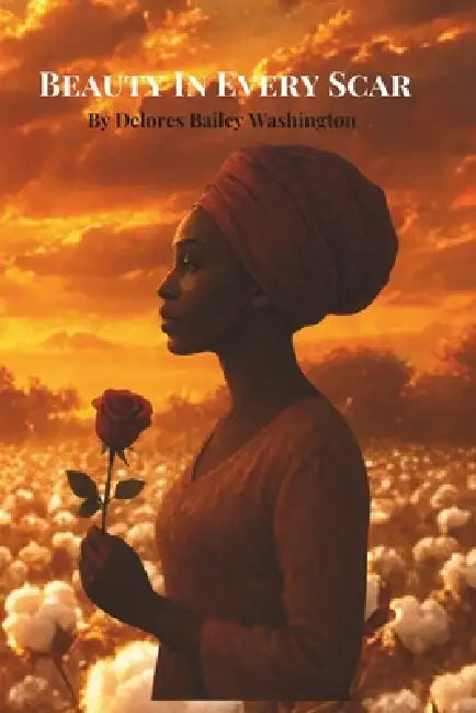 Beauty In Every Scar by Delores Bailey Washington
