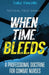 When Time Bleeds: A Professional Doctrine for Combat Nurses by Luke Lincoln