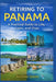 Retiring to Panama: A Practical Guide to Life, Costs, and Visas by Anthony Quinn
