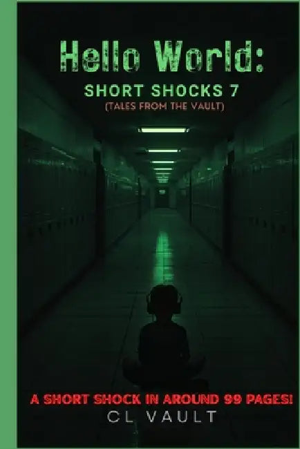 Hello World: (Tales From the Vault: Short Shocks 7) by CL Vault