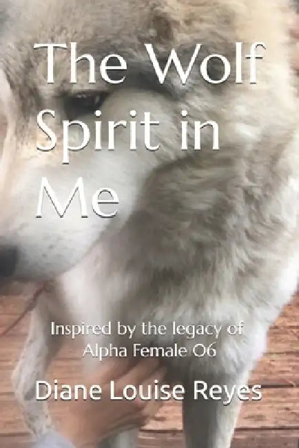 The Wolf Spirit in Me by Diane Louise Reyes