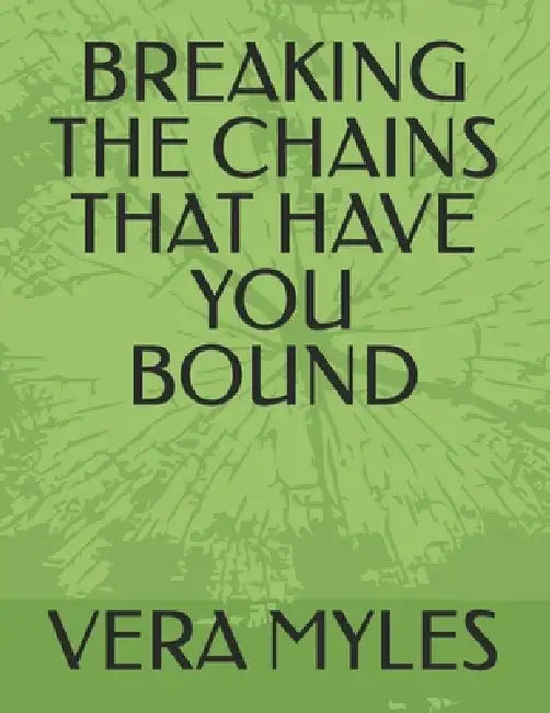 Breaking The Chains That Have You Bound