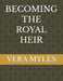Becoming the Royal Heir by Vera Myles