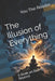 The Illusion of Everything: A Book on Seeing Beyond by You The Reader