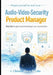 Prepare yourself to work as an Audio-Video-Security Product Manager: Key tips to get prepared and get your promotion by Christor Macay Pancho