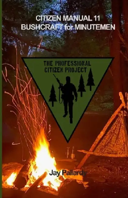 Bushcraft for Minutemen: Citizen Manual 11 by Jay Pallardy