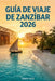 Guía de Viaje de Zanzíbar 2026: Consejos para las mejores playas, complejos turísticos, atracciones de Stone Town, viajes económicos, mercados de comi by Rubio Prieto, Jason Due