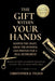 The Gift Within Your Hands by Christopher D. Felder