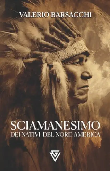 Sciamanesimo dei Nativi del Nord America: Rito, Visione e Crisi dell'Uomo Contemporaneo by Valerio Barsacchi