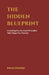 The Hidden Blueprint: Unlocking the Universal Principles That Shape Your Destiny by Manoj Shanker