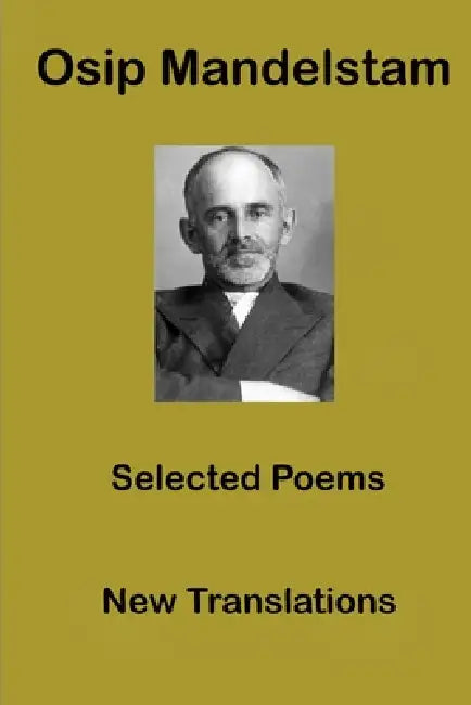 Osip Mandelstam: Selected Poems by Leo Gornik, Page Nelson, Osip Mandelstam
