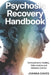 Psychosis Recovery Handbook: Schizophrenia Healing, Hallucination and Delusion Control by Joanna Daves