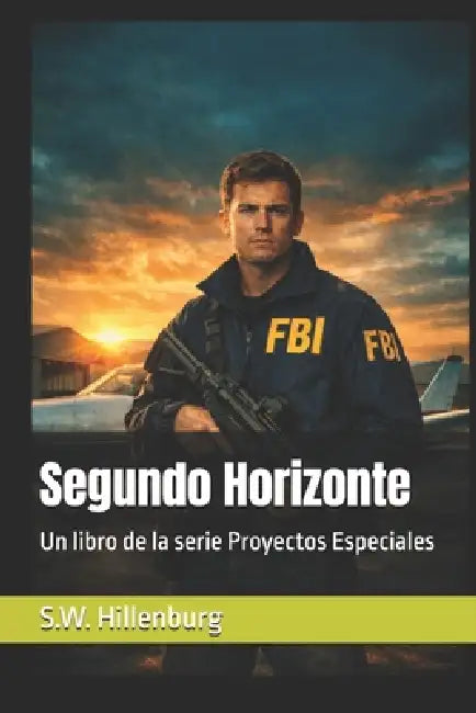 Segundo Horizonte: Un libro de la serie Proyectos Especiales by S. W. Hillenburg