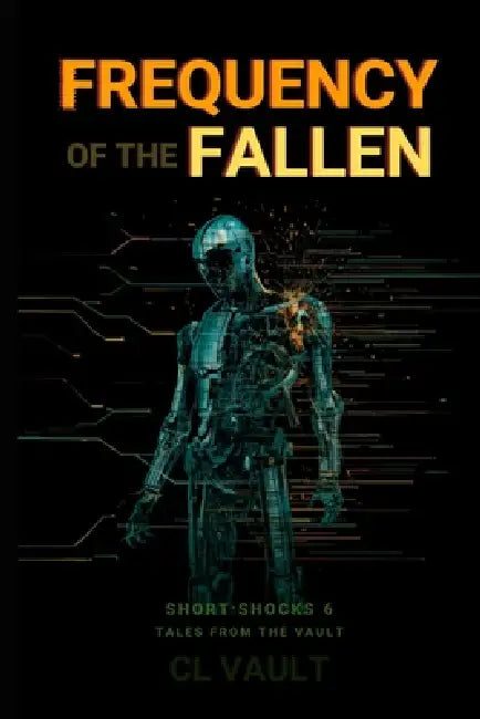 Frequency of the Fallen: (Tales From the Vault: Short Shocks 6) by CL Vault