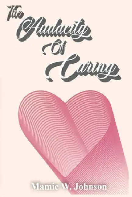 The Audacity of Caring: Second Edition by Mamie W. Johnson