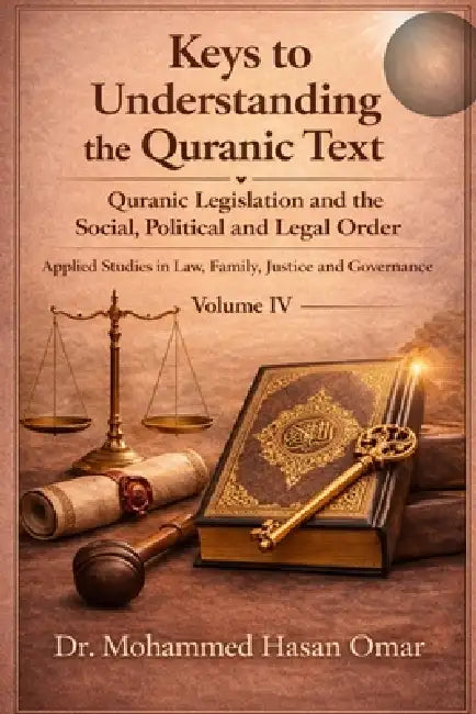Quranic Legislation and the Social, Political, and Legal Order: Applied Studies in Law, Family, justice and Governance by Mohammed Hasan Omar
