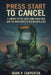 Press Start To Cancel: A Journey to the Video Game Graveyard and the Masterpieces You Never Played by Mark P. Carpenter